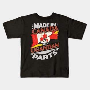 Made In Canada With Ugandan Parts - Gift for Ugandan From Uganda Kids T-Shirt